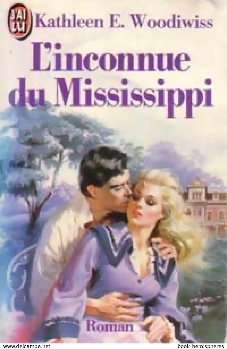 L'inconnue Du Mississippi (1988) De Kathleen E. Woodiwiss - Romantique