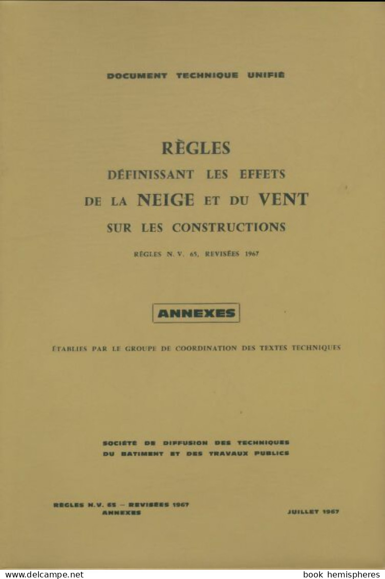 Règles Définissant Les Effets De La Neige Et Du Vent Sur Les Constructions : Annexes (1967) De Col - Wissenschaft
