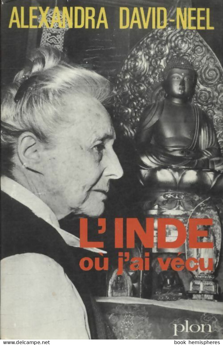 L'Inde Où J'ai Vécu (1969) De Alexandra David-Néel - Sonstige & Ohne Zuordnung