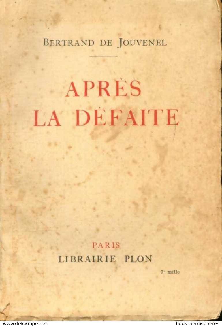 Après La Défaite (1941) De Bertrand De Jouvenel - Guerre 1939-45