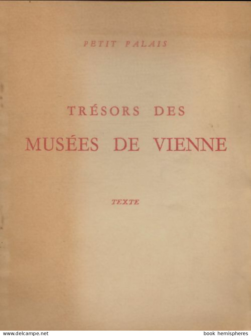 Trésors Des Musées De Vienne : Textes (1947) De Collectif - Kunst