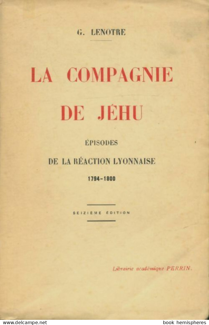 La Compagnie De Jéhu : Épisodes De La Réaction Lyonnaise 1794-1800 (1931) De Collectif - History