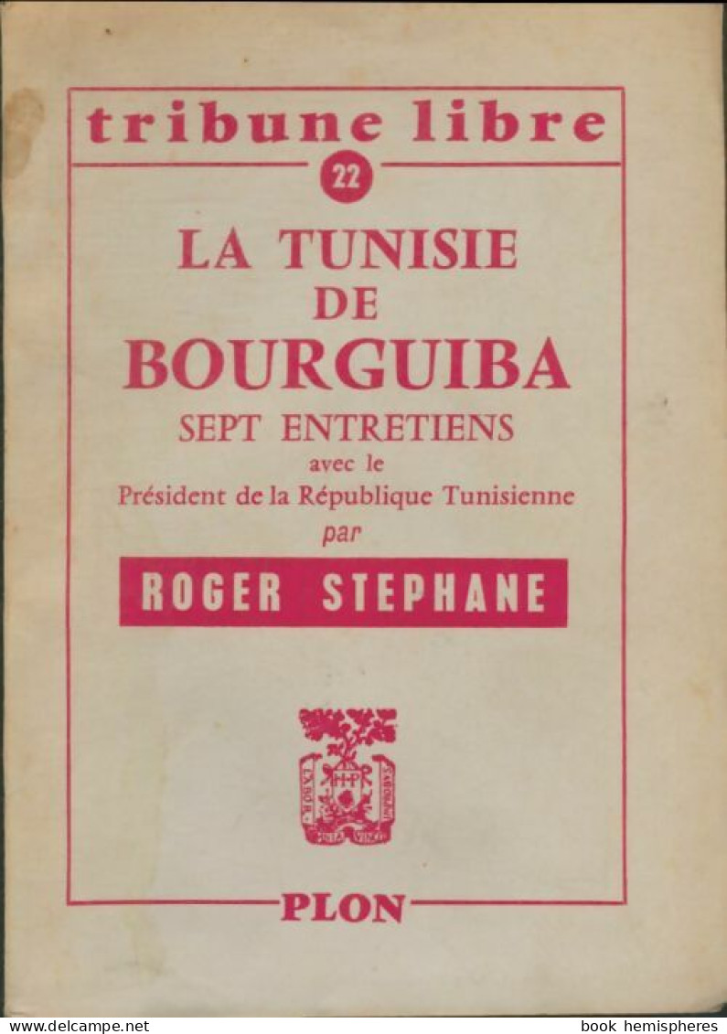 Tribune Libre N°22 : La Tunisie De Bourguiba (1958) De Roger Stéphane - Ohne Zuordnung