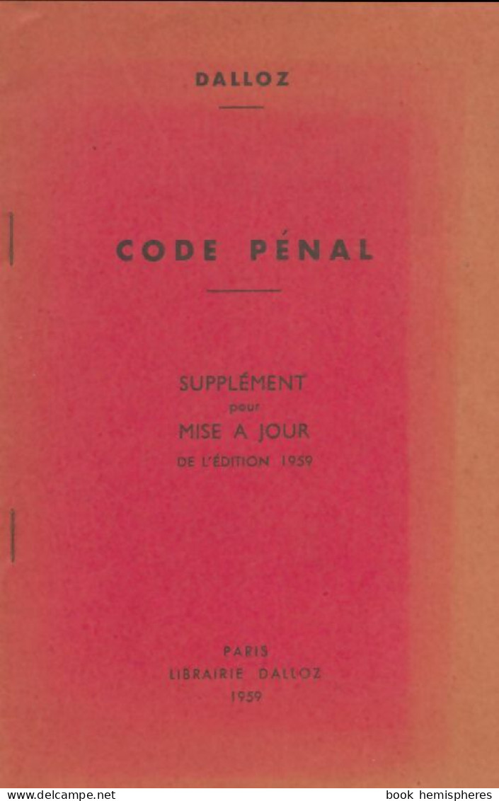 Code Pénal : Supplément Pour Mise à Jour De L'édition 1959 (1959) De Collectif - Recht