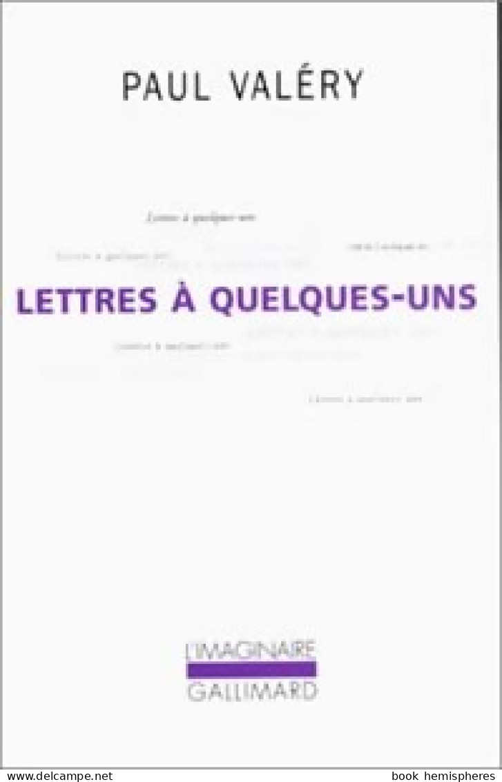 Lettres à Quelques-uns (1997) De Paul Valéry - Autres & Non Classés