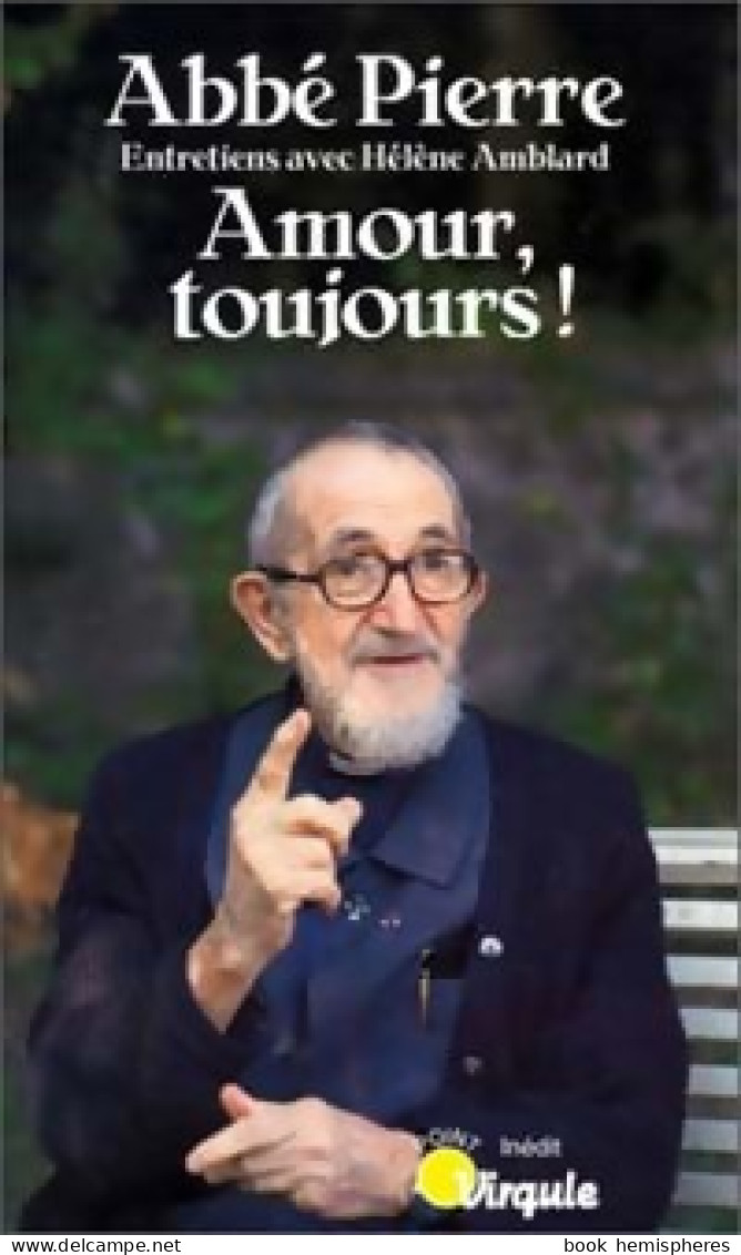 Amour, Toujours ! (1992) De Abbé Pierre - Autres & Non Classés