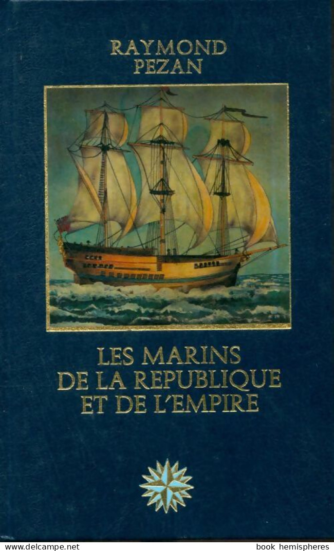 Les Marins De La République Et De L'Empire (1979) De Raymond Pezan - Geschichte