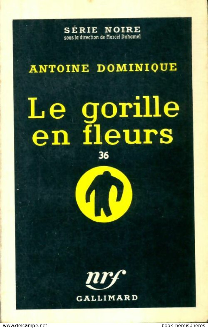 Le Gorille En Fleurs (1959) De Antoine-L. Dominique - Sonstige & Ohne Zuordnung