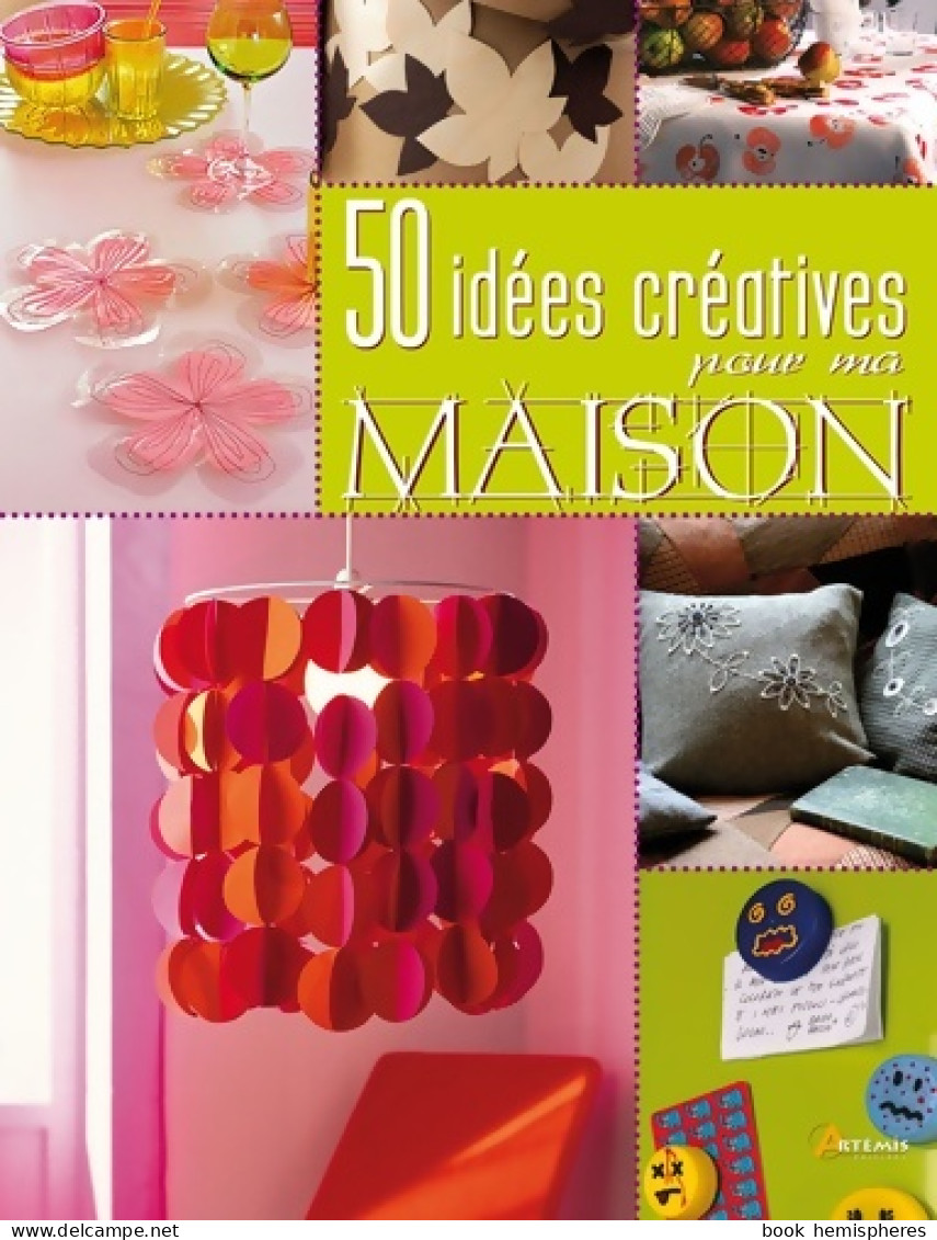 50 Idées Créatives Pour Ma Maison (2011) De Montse Sanz - Voyages