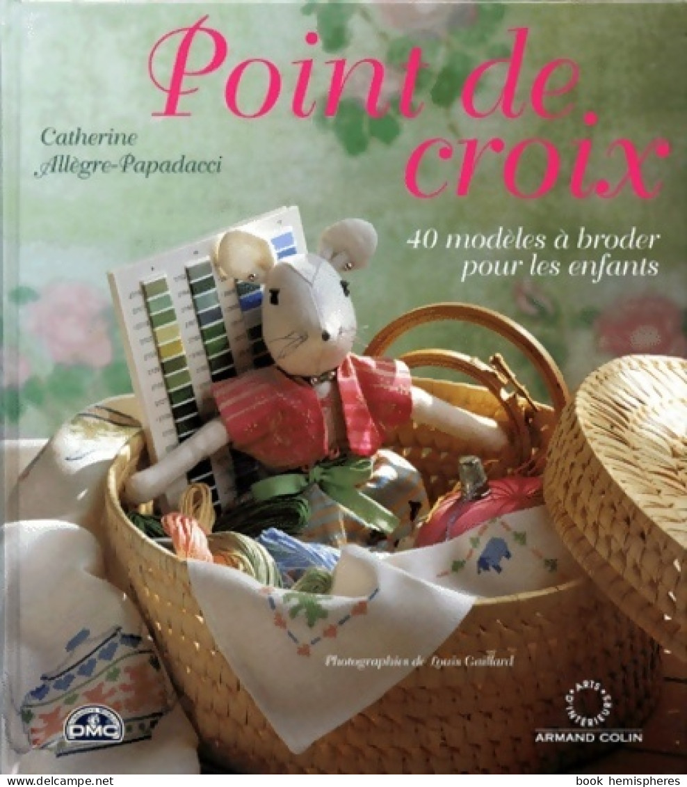 Point De Croix 40 Modèles à Broder Pour Les Enfants (1998) De Catherine Allègre-papadacci - Reisen