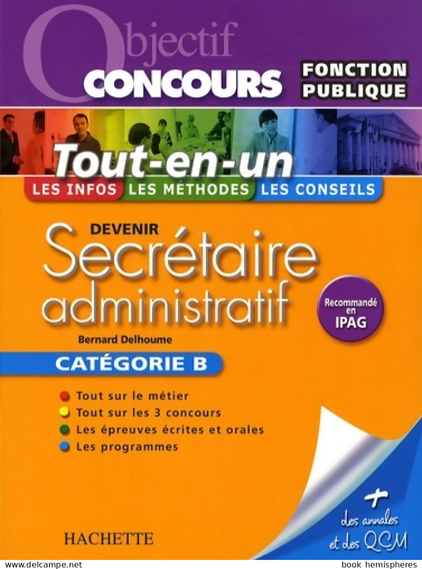 Devenir Secrétaire Administratif Catégorie B : Tout-en-un (2008) De Bernard Delhoume - 18 Ans Et Plus