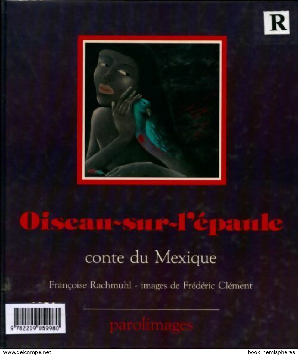 Oiseau-sur-l'épaule. Conte Du Mexique (1988) De Françoise Rachmuhl - Sonstige & Ohne Zuordnung