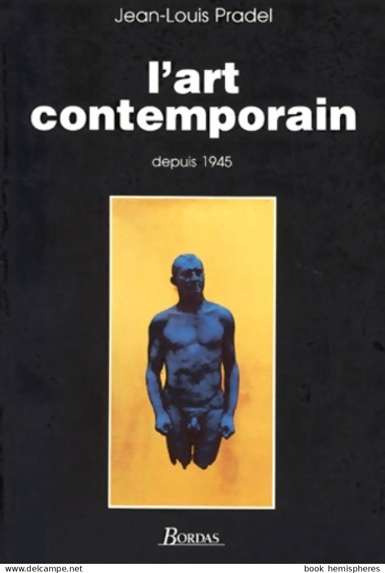 L'art Contemporain Depuis 1945 (1993) De Jean-Louis Pradel - Art