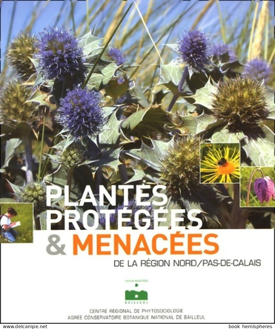 Plantes Protégées Et Menacées De La Région Nord Pas De Calais (2005) De F. Duhamel - Wetenschap