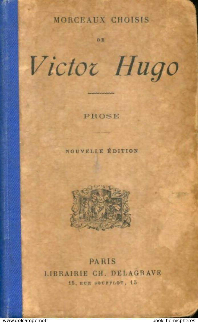 Morceaux Choisis De Victor Hugo : Prose (1940) De Victor Hugo - Autres & Non Classés