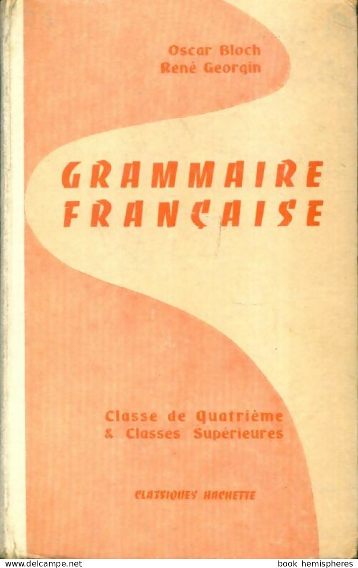 Grammaire Française Classe De Quatrième & Classes Supérieures (1960) De René Bloch - Autres & Non Classés