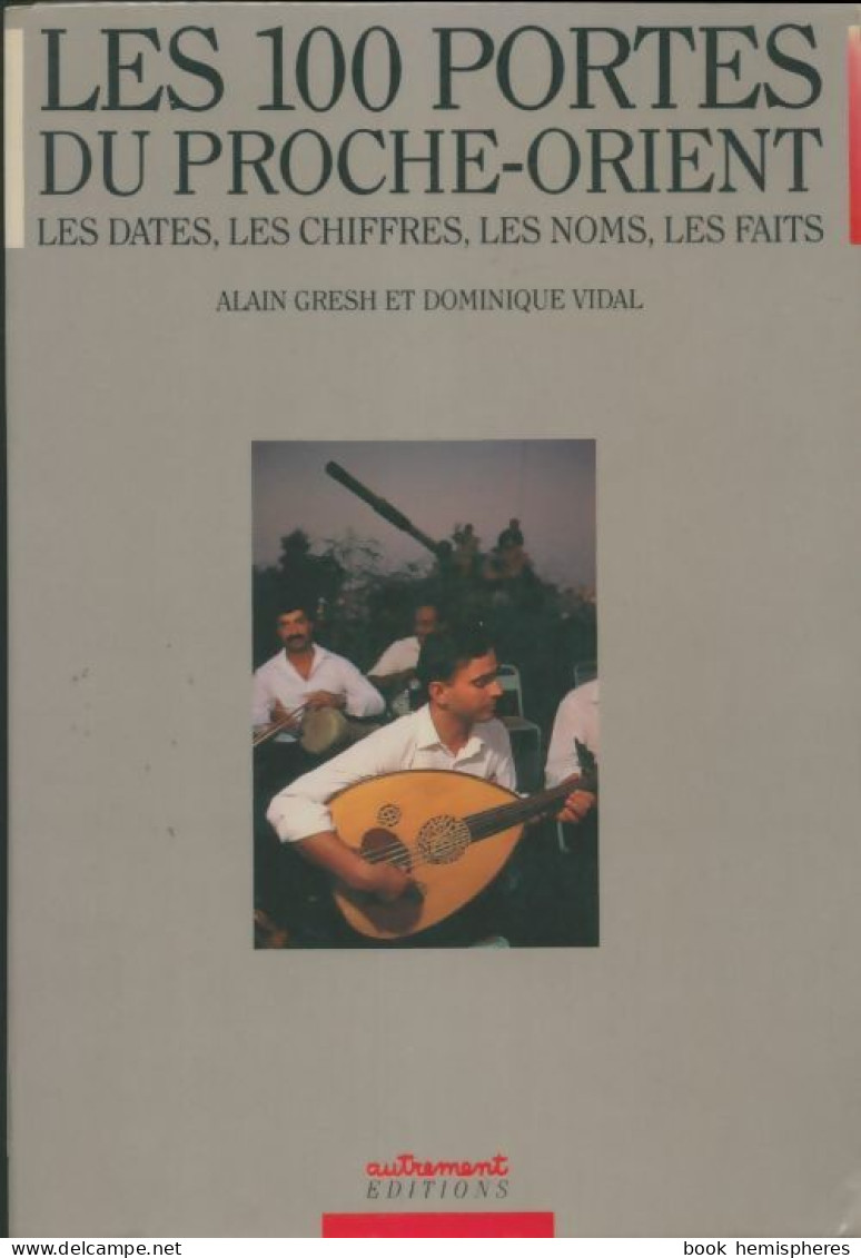 Les 100 Portes Du Proche-orient. Les Dates Les Chiffres Les Noms Les Faits Les Textes (1986) De - Geschichte
