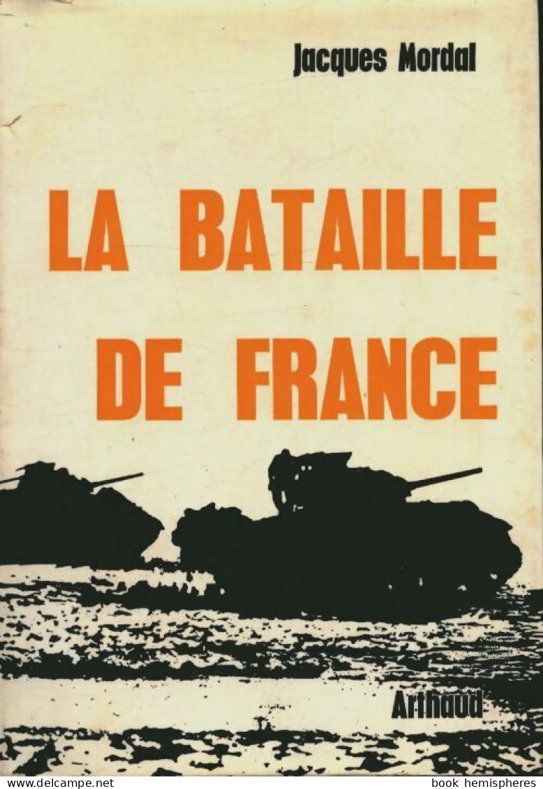 La Bataille De France (1964) De Mordal Jacques - Guerre 1939-45