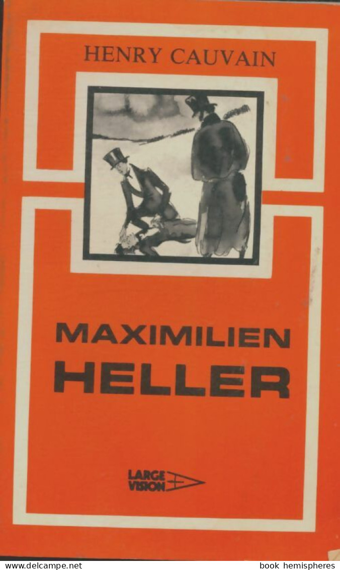 Maximilien Heller (1981) De Henry Cauvain - Biografie