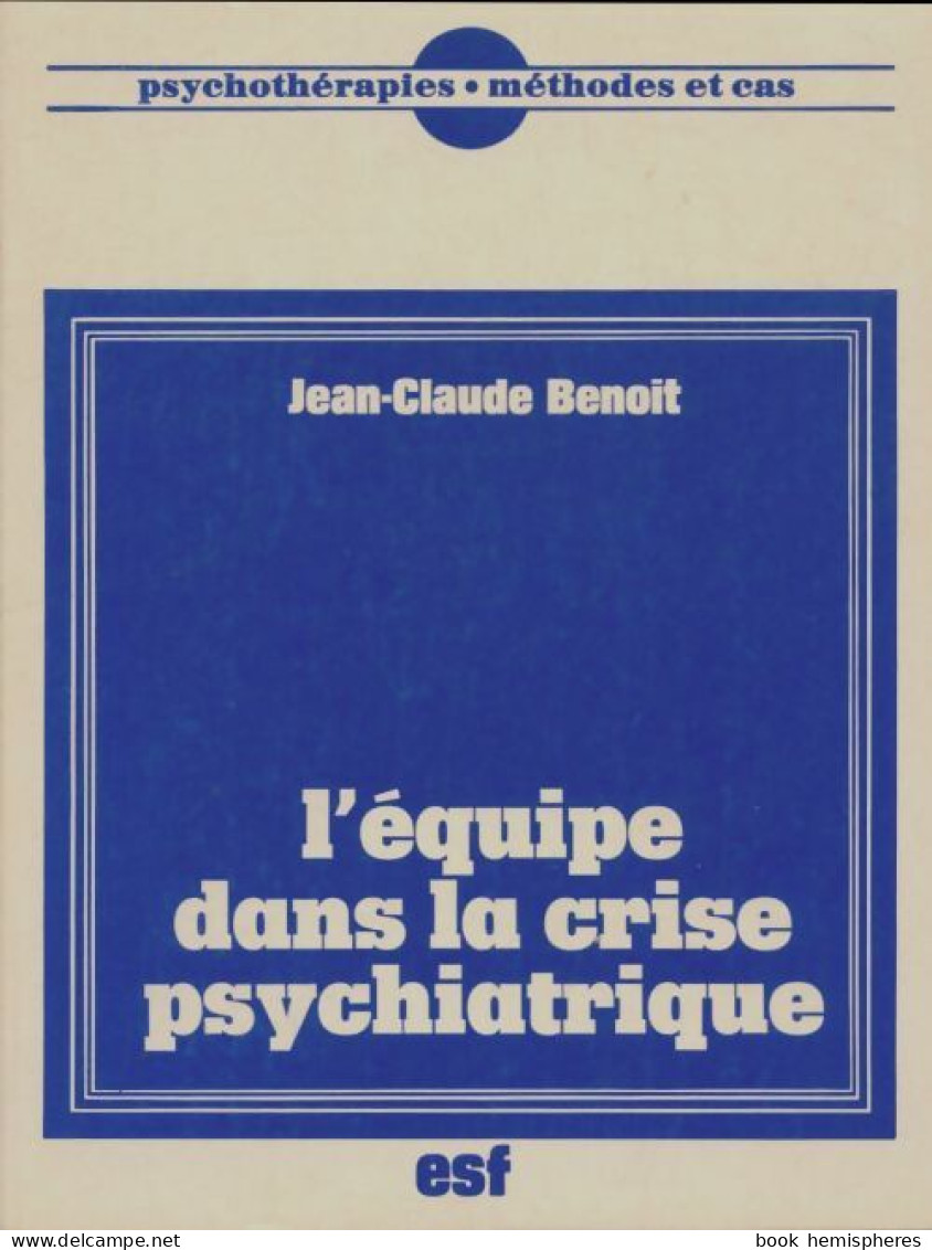 L'équipe Dans La Crise Psychiatrique (1982) De Jean-Claude Benoit - Psychologie/Philosophie