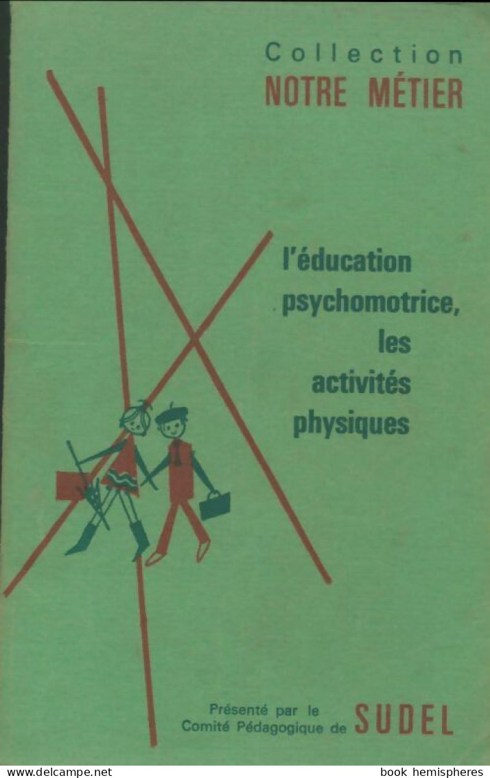 L'éducation Psychomotrice, Les Activités Physiques. (1971) De Collectif - Non Classés