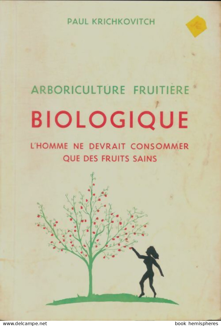 Artboriculture Fruitière Biologique (1974) De Paul Krichkovitch - Natur