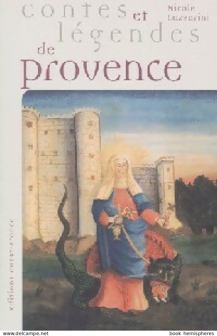 Contes Et Légendes De Provence (2002) De Nicole Lazzarini - Sonstige & Ohne Zuordnung