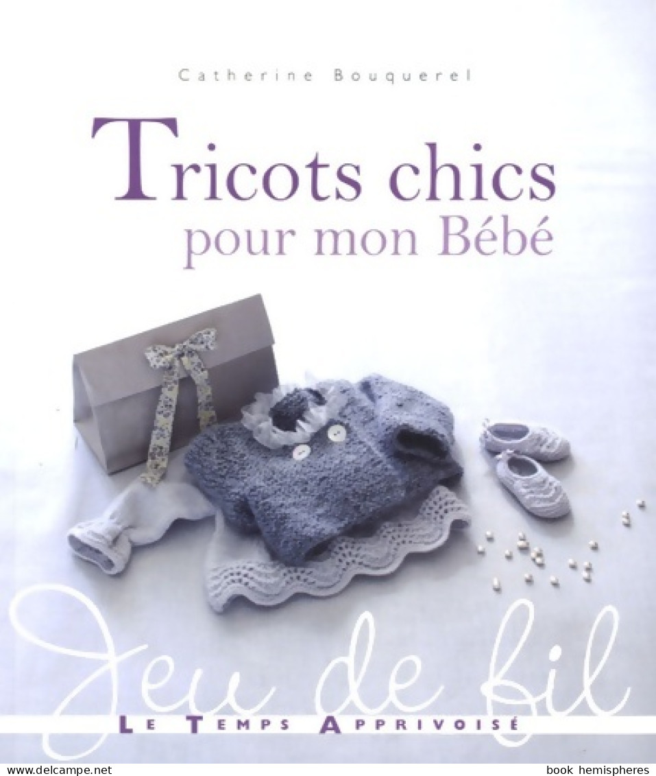 Tricots Chics Pour Mon Bébé (2011) De Catherine Bouquerel - Voyages