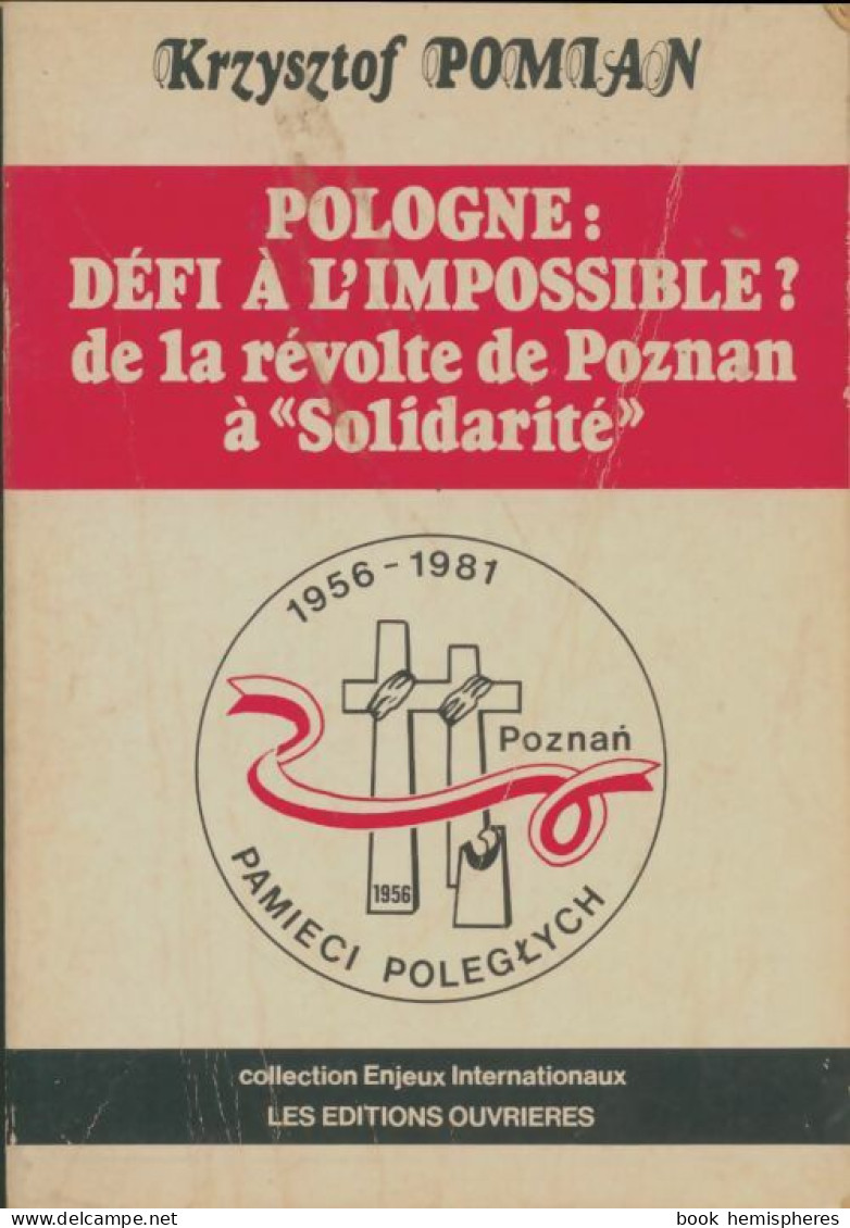 Pologne : Défi à L'impossible ? De La Révolte De Poznan à Solidarité (1982) De Krzysztof Pomian - Histoire