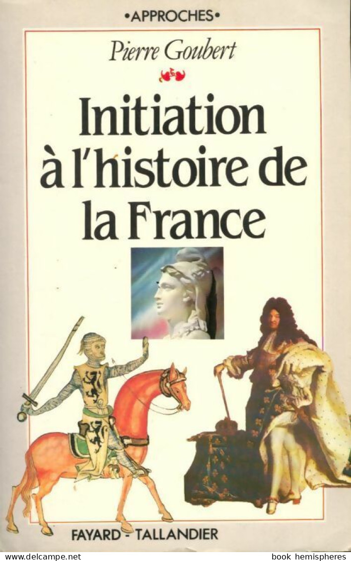 Initiation à L'histoire De France (1984) De Pierre Goubert - Histoire