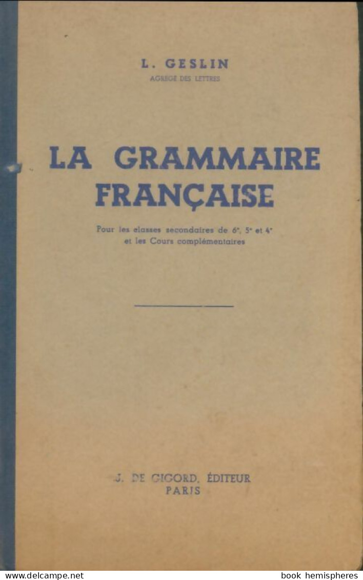 La Grammaire Française 6e, 5e, 4e (1961) De L Geslin - 12-18 Jahre