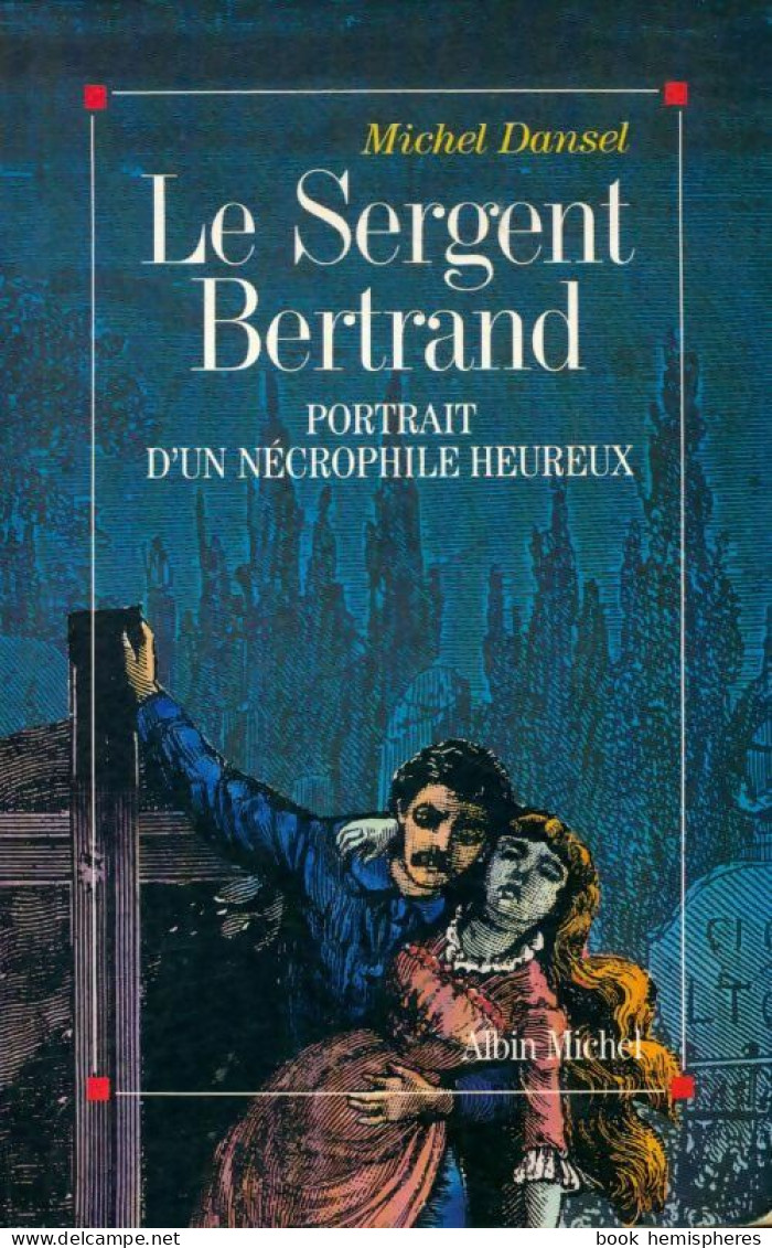Le Sergent Bertrand : Portrait D'un Nécrophile Heureux (1991) De Michel Dansel - Autres & Non Classés