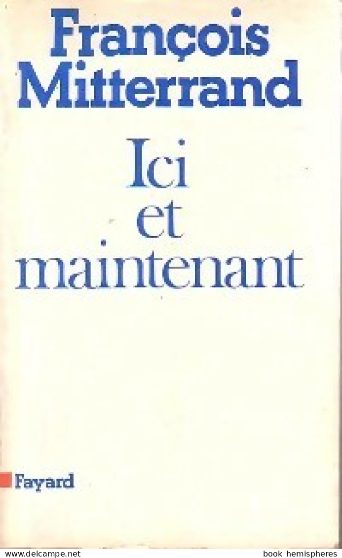 Ici Et Maintenant (1980) De François Mitterrand - Politique
