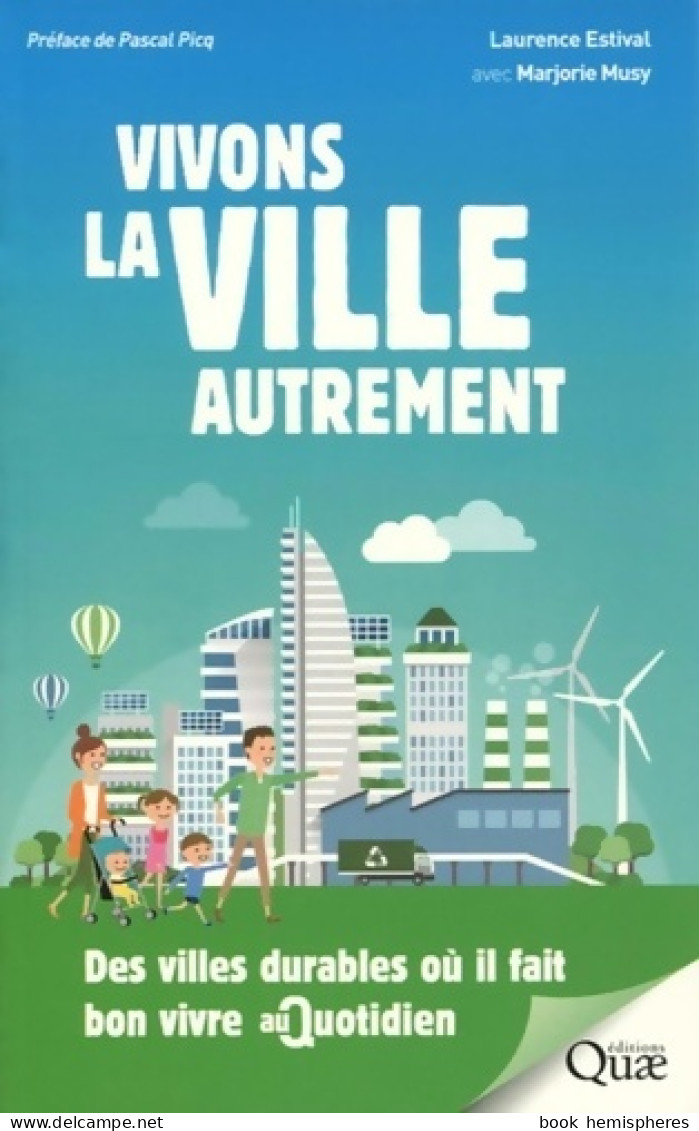 Vivons La Ville Autrement : Des Villes Durables Où Il Fait Bon Vivre Au Quotidien. Préface Pascal P - Natur