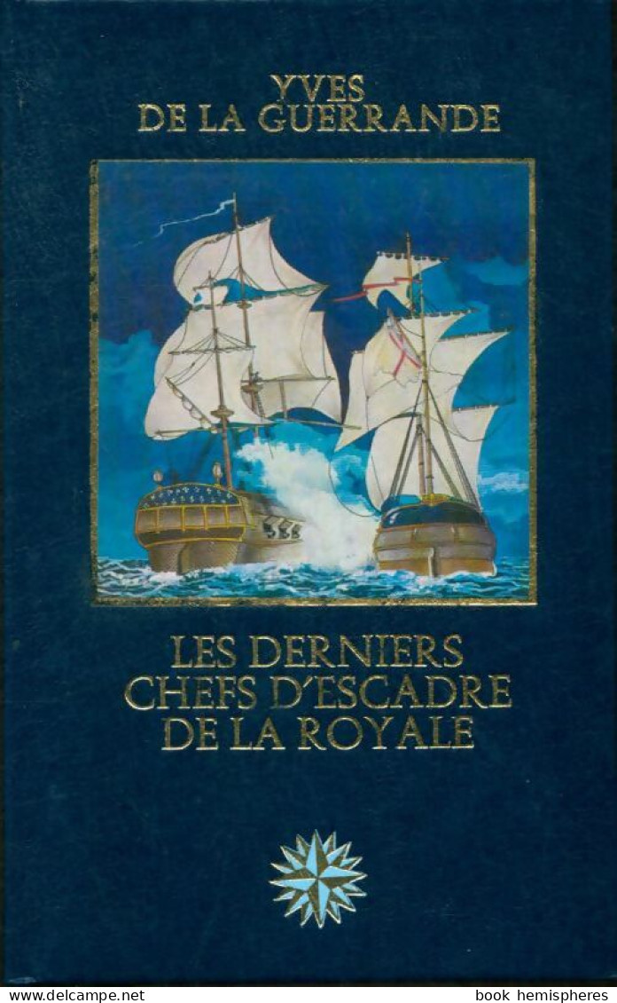 Les Derniers Chefs D'escadre De La Royale (1980) De Yves De La Guerrande - Geschichte