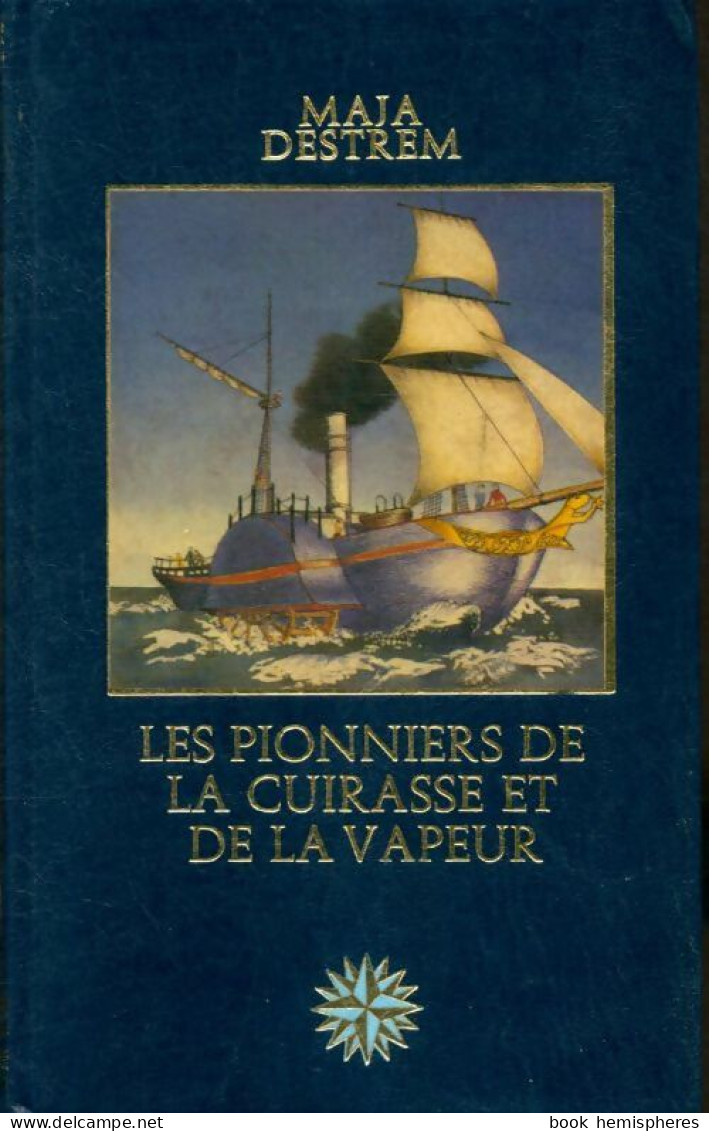 Les Pionniers De La Cuirasse Et De La Vapeur (1980) De Maja Destrem - Histoire