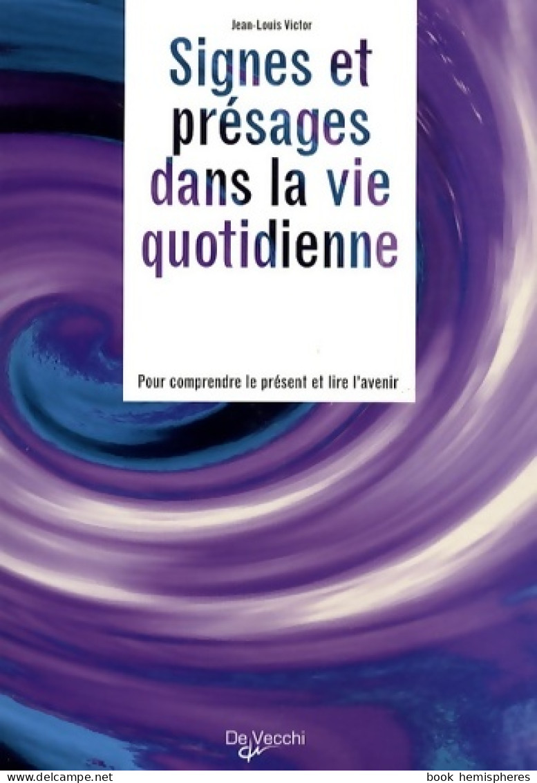 Signes Et Présages Dans La Vie Quotidienne : Pour Comprendre Le Présent Et Lire L'avenir (2008) De Jea - Esotérisme