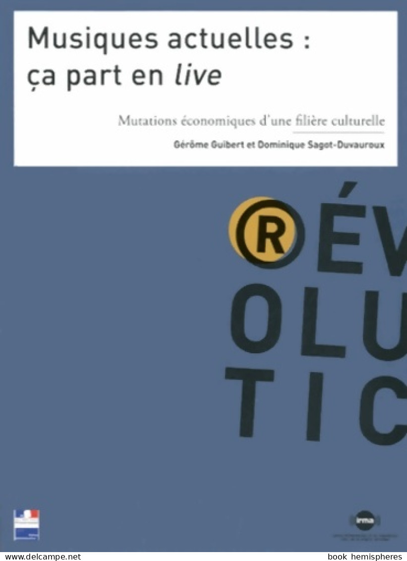 Musiques Actuelles : ça Part En Live: Mutations économiques D'une Filière Culturelle (2013) De Gérôme Guibe - Muziek