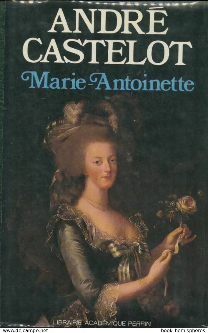 Marie-Antoinette (1962) De André Castelot - Geschichte