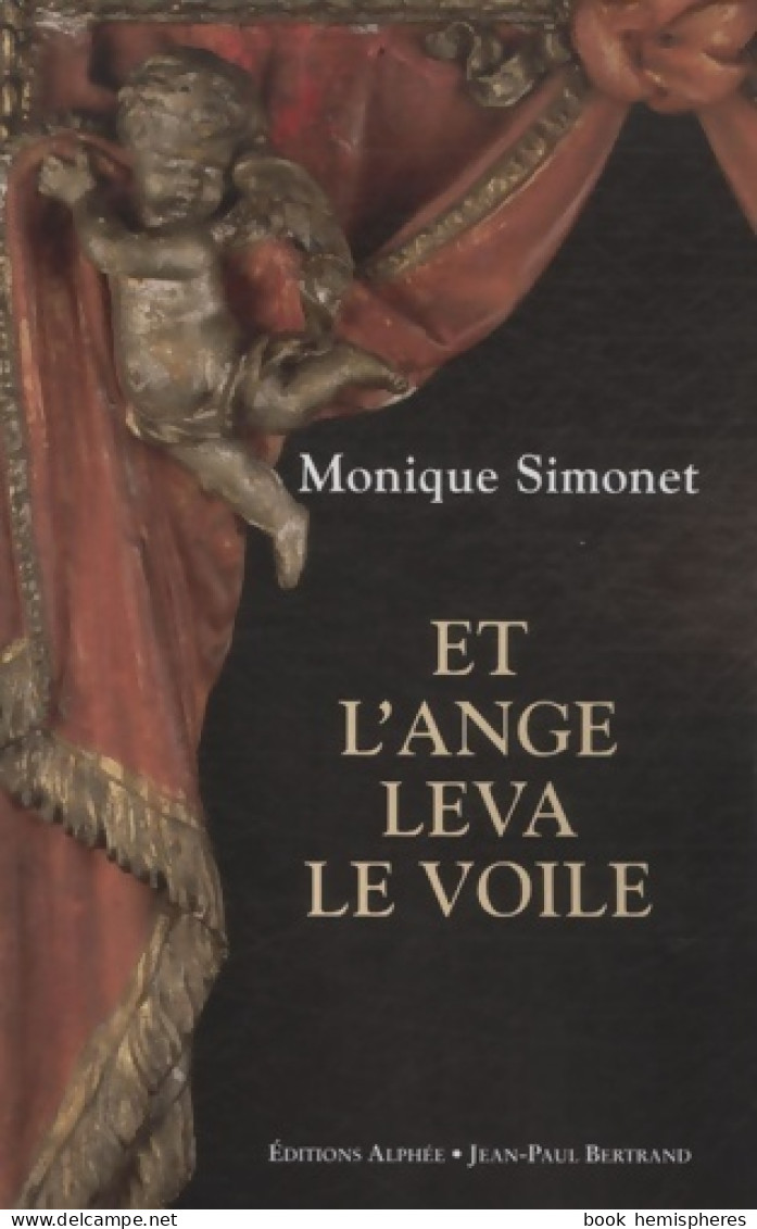 Et L'ange Leva Le Voile (2009) De Monique Simonet - Esotérisme