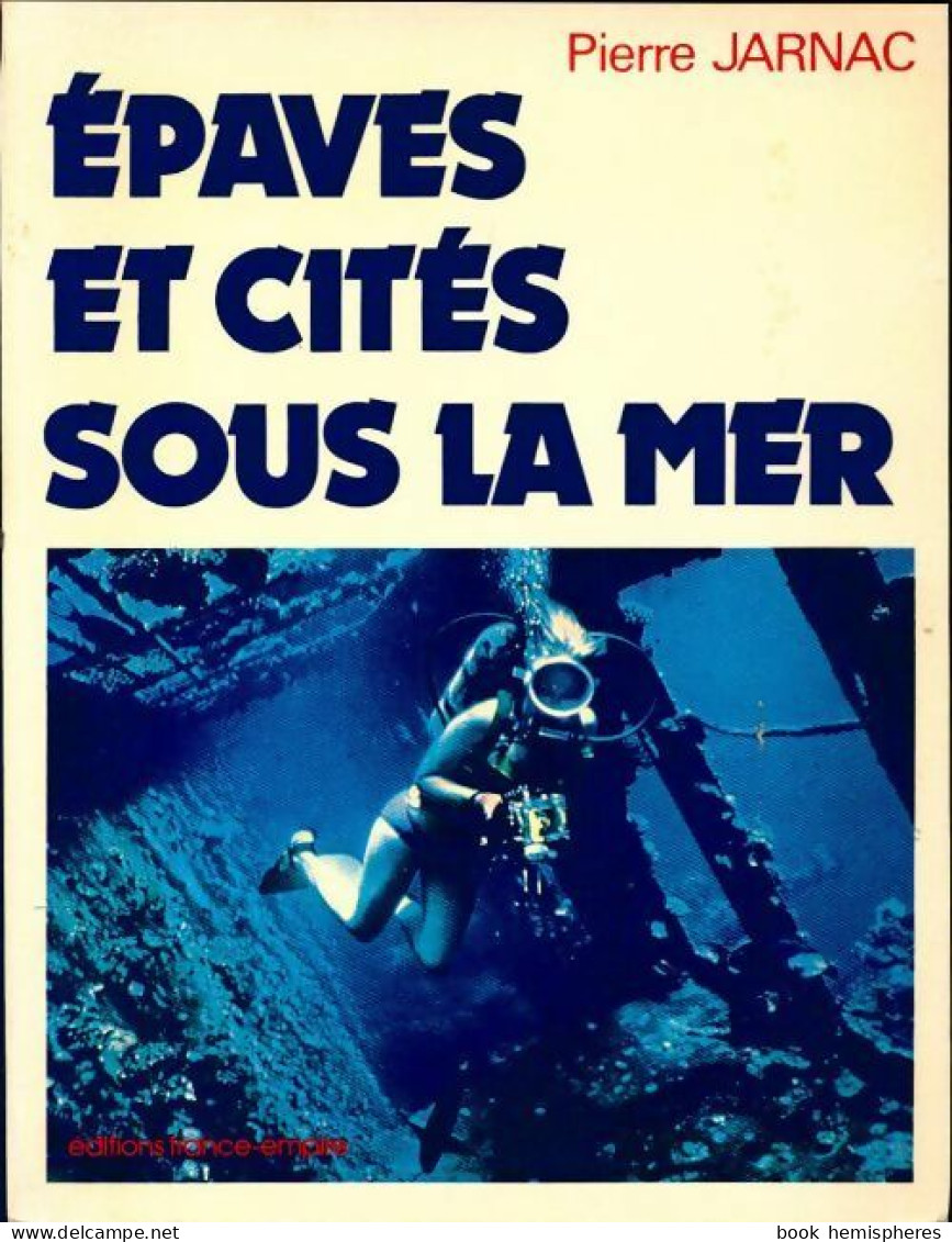 Epaves Et Cites Sous La Mer (1977) De Pierre Jarnac - Autres & Non Classés