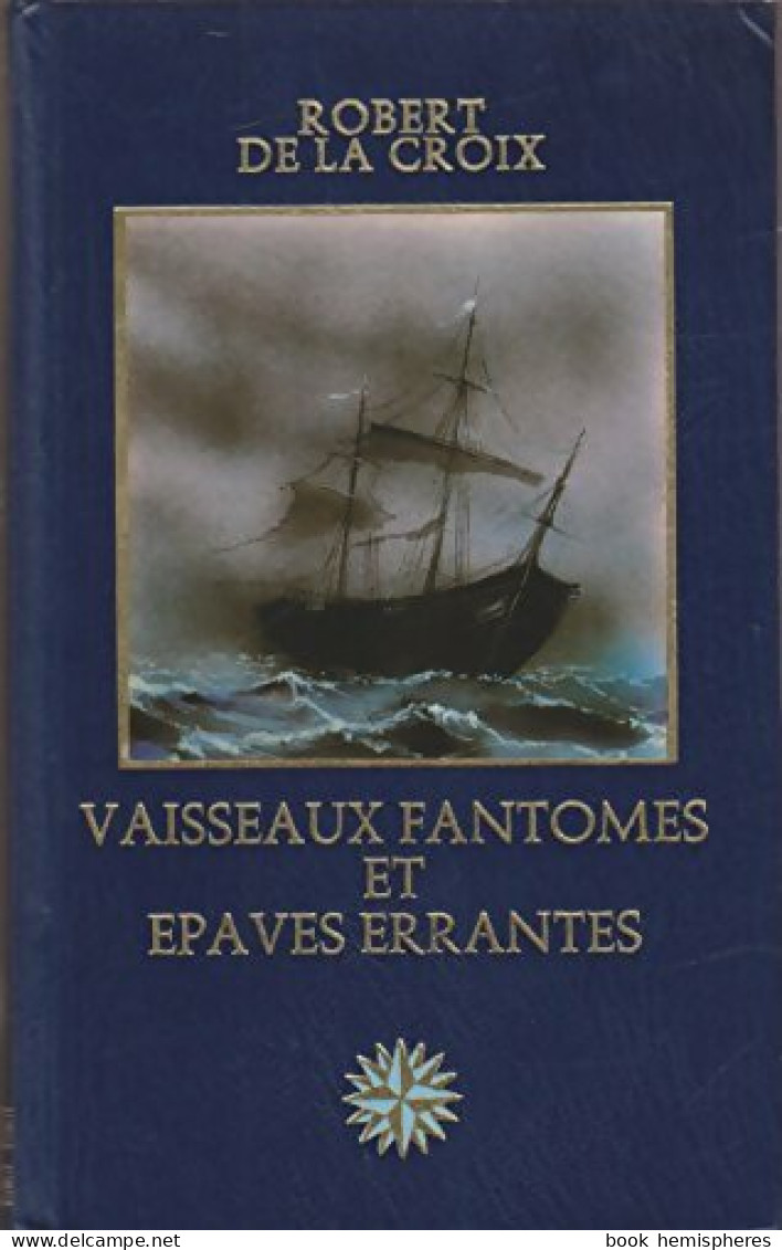 Vaisseaux Fantômes Et épaves Errantes (1980) De Robert De La Croix - Histoire