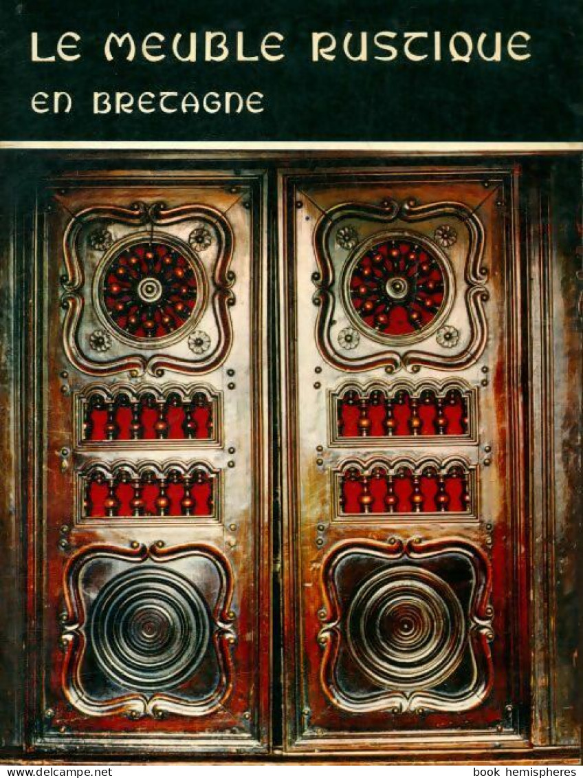 Le Meuble Rustique En Bretagne (1973) De Yves Rosot - Decoración De Interiores