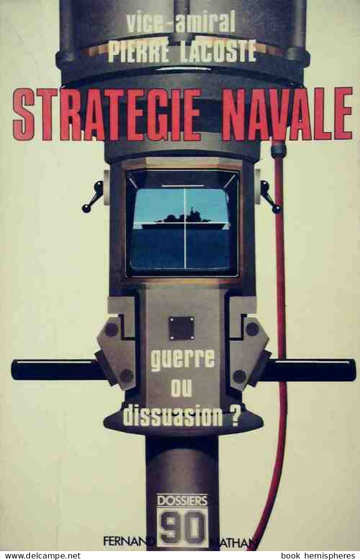 Stratégie Navale, Guerre Ou Dissuasion ? (1981) De Amiral (C.R.) Pierre Lacoste - Otros & Sin Clasificación