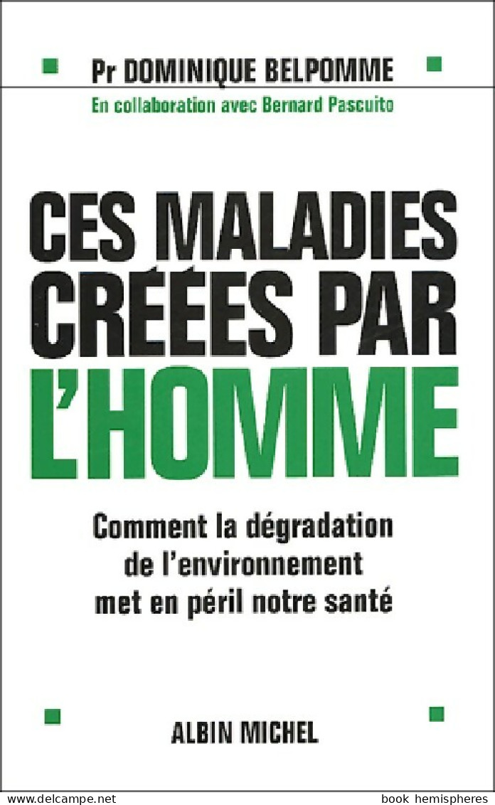 Ces Maladies Créées Par L'homme (2005) De Dominique Belpomme - Health