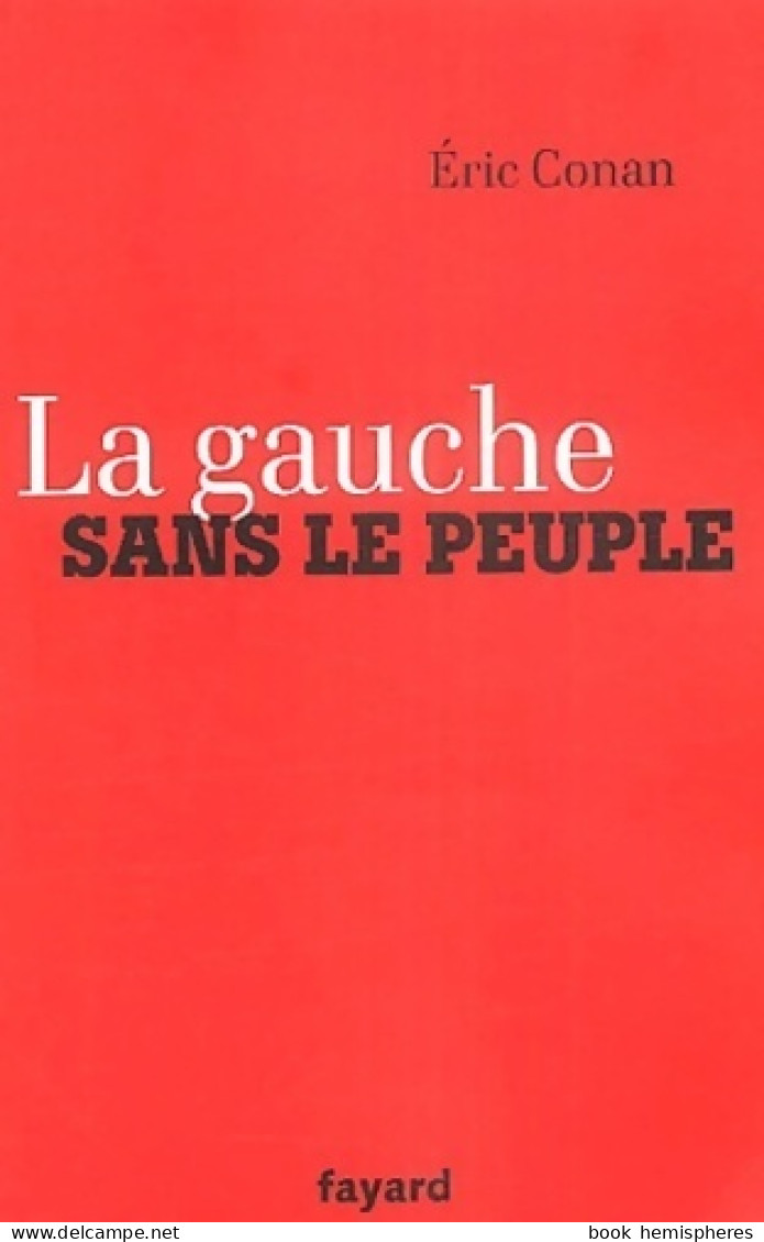 La Gauche Sans Le Peuple (2004) De E. Conan - Politique