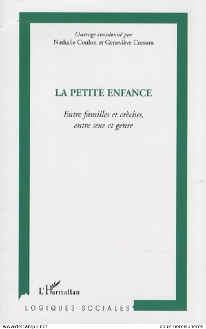 La Petite Enfance : Entre Familles Et Crèches Entre Sexe Et Genre (2008) De Ouvrage Coordonnée Par Nat - Sciences