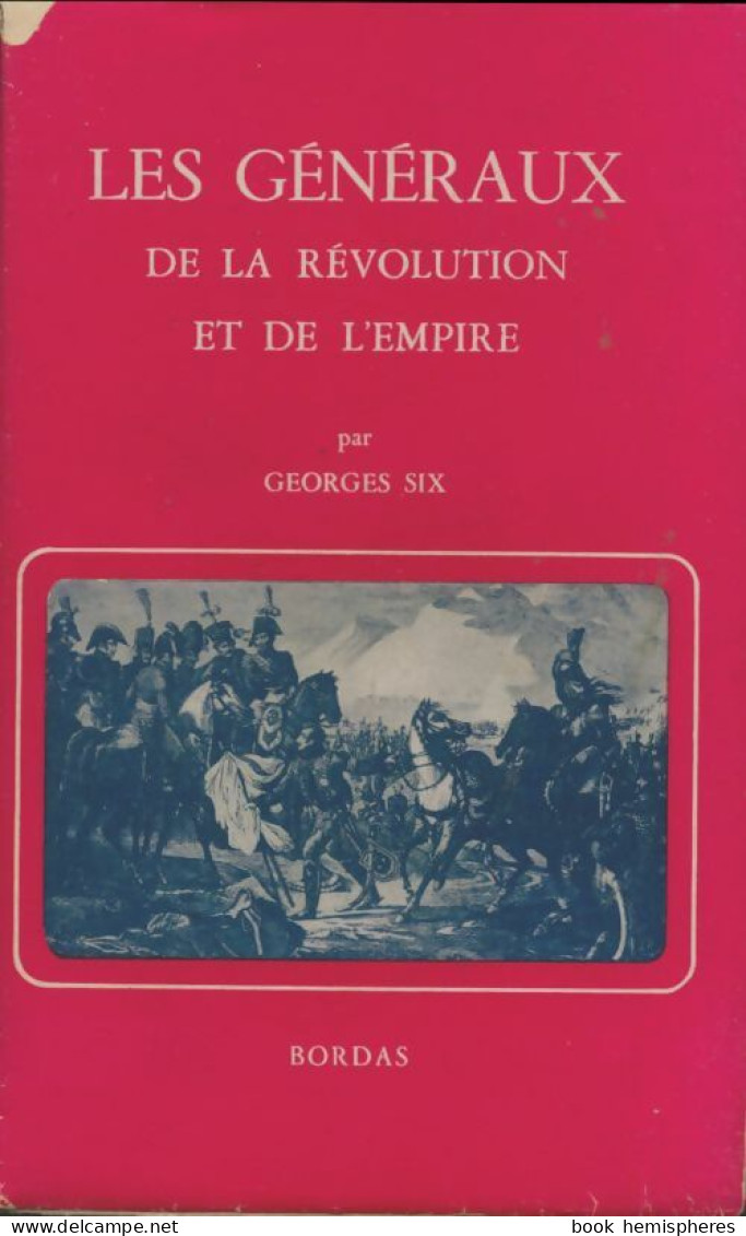 Les Généraux De La Révolution Et De L'empire (1948) De Georges Six - Geschichte