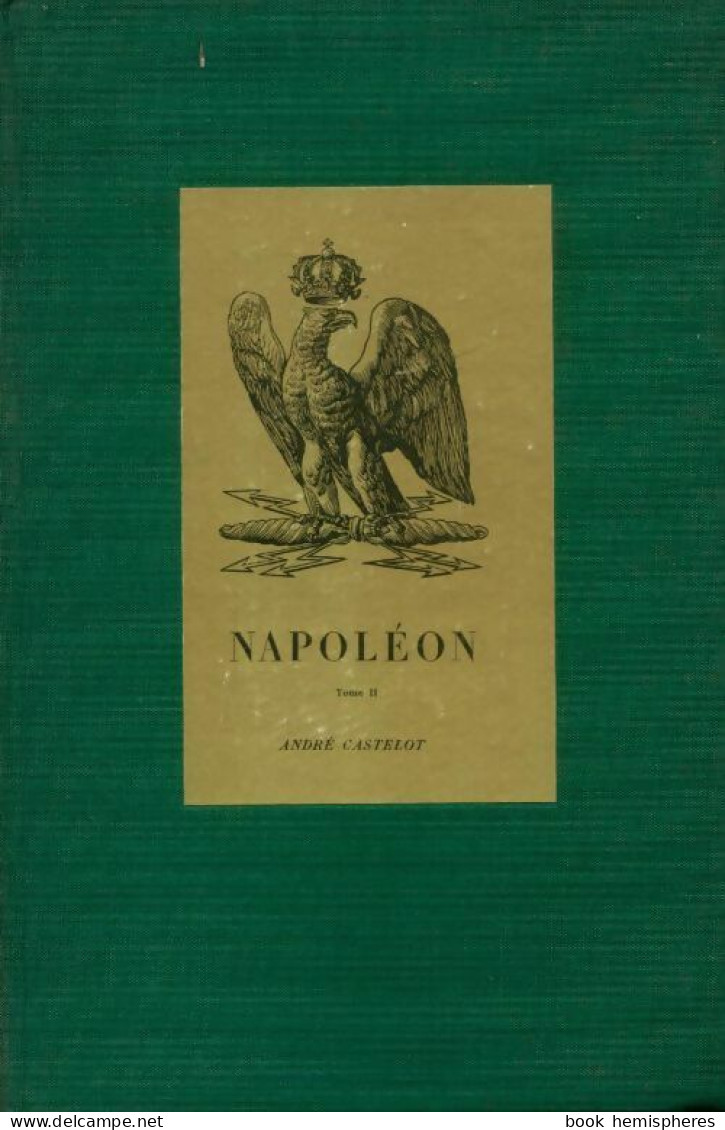 Napoléon Tome II (1968) De André Castelot - Geschichte