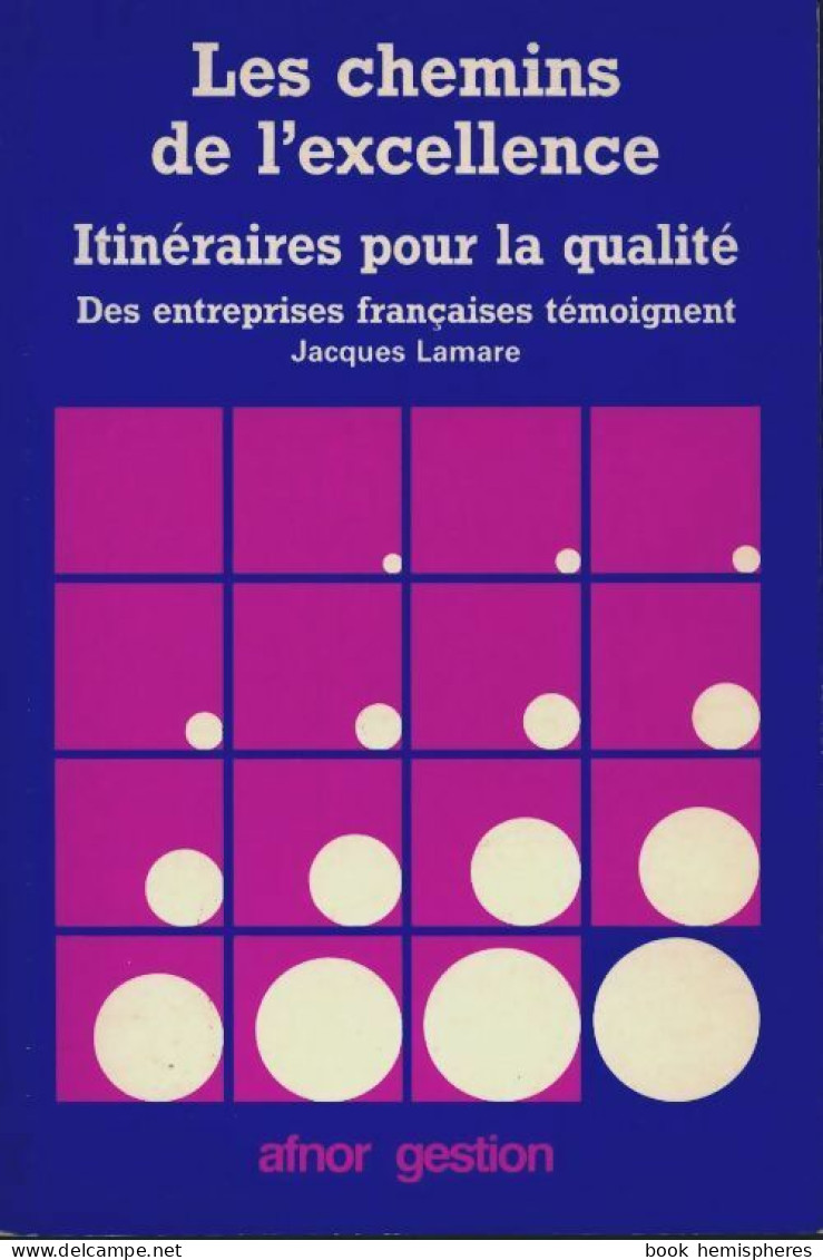 Les Chemins De L'excellence. Itinéraires Pour La Qualité (1987) De Jacques Lamare - Economía